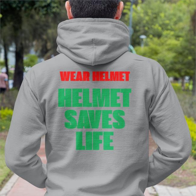 Shirts That Go Hard Store Wear Helmet Helmet Saves Life Shirt