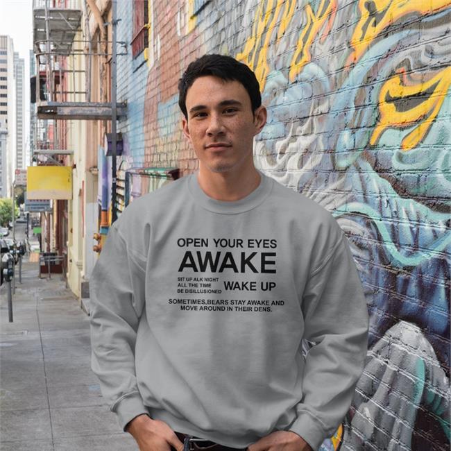 Open Your Eyes Awake Sweatshirt Poorly Translated Shirts