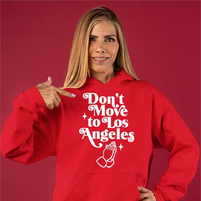 Don't Move To Los Angeles T Shirts