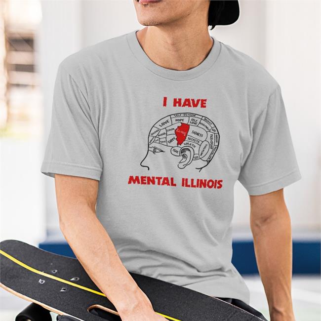 I Have Mental Illinois Tee Shirtsthtgohard