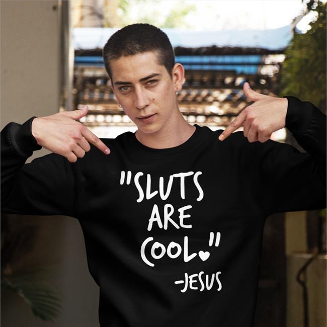 Shirts That Go Hard Sluts Are Cool Jesus Hoodie Black