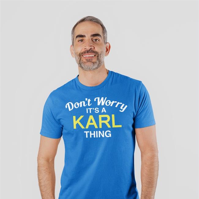 Don't Worry It's A Karl Thing T Shirt Randoaussiebloke Don't Worry It's A Karl Thing Hoodie Randoaussiebloke
