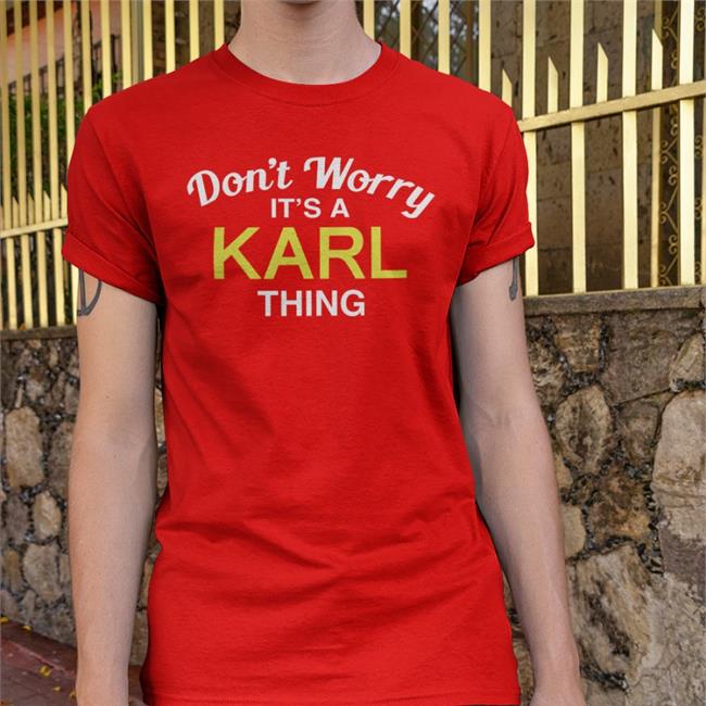 Randoaussiebloke Don't Worry It's A Karl Thing Shirt