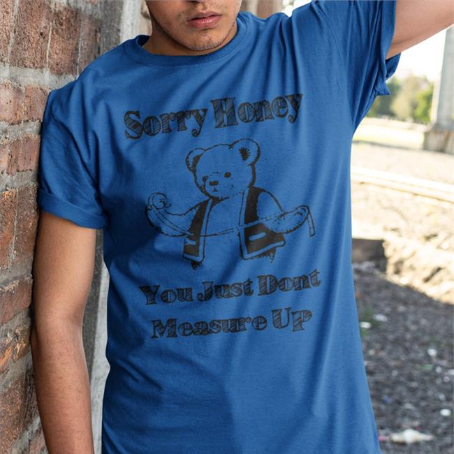 Sorry Honey You Just Don't Measure Up Sweatshirt White