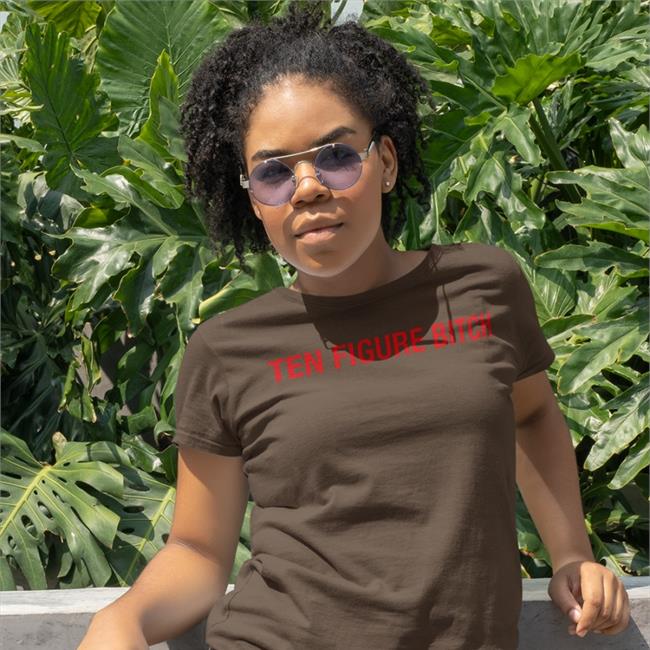 Ten Figure Bitch T Shirt Galactamelanin Merch Ten Figure Bitch Shirt