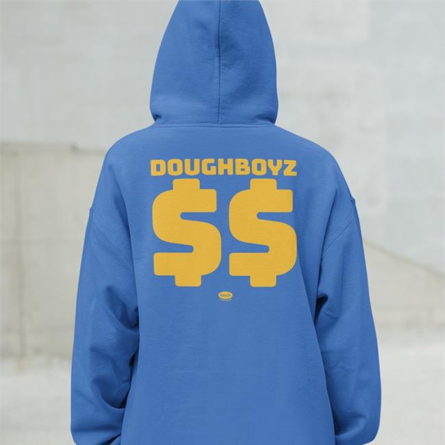 You Don't Drop Money Doughboyz T Shirt
