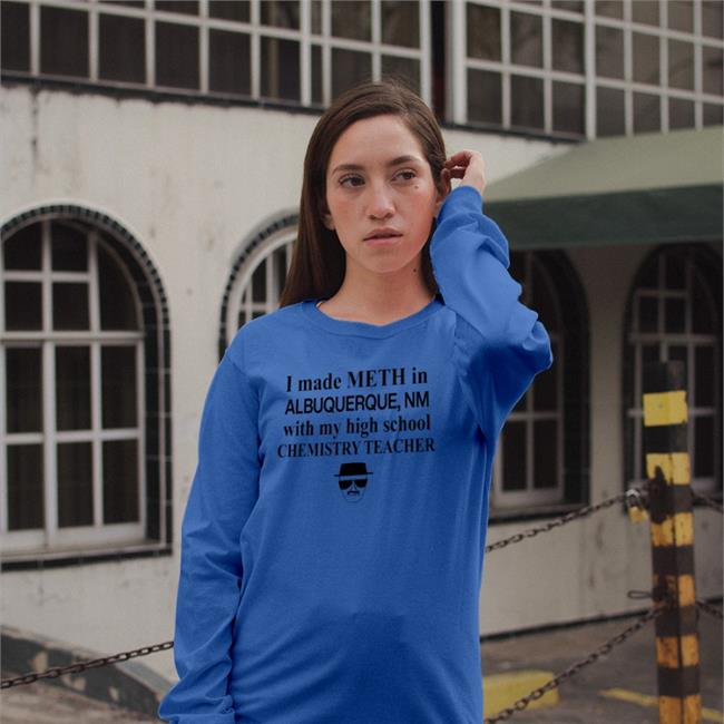 I Made Meth In Albuquerque With My High School Chemistry Teacher Shirt Barelylegal Store Barelylegalclothing