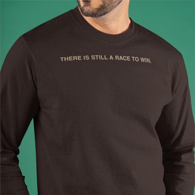 Black There Is Still A Race To Win Shirt Cia