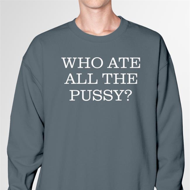Who Ate All The Pussy Tee Shirts Mastiff after dark