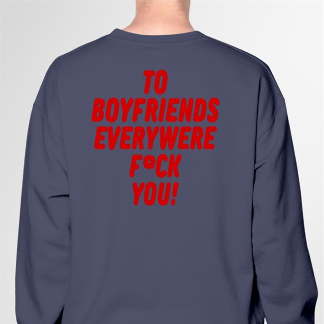 Shirtsthtgohard To Boyfriends Everywhere Fuck You Tee Shirt
