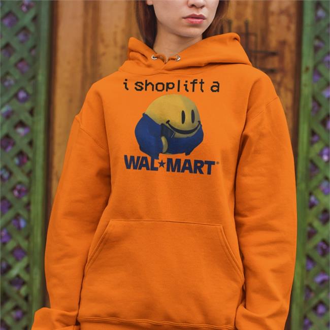 I Shoplift At Walmart Shirt Shirtsthtgohard