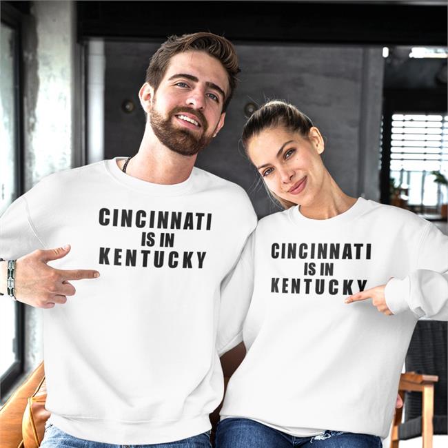 Cincinnati Is In Kentucky T Shirt