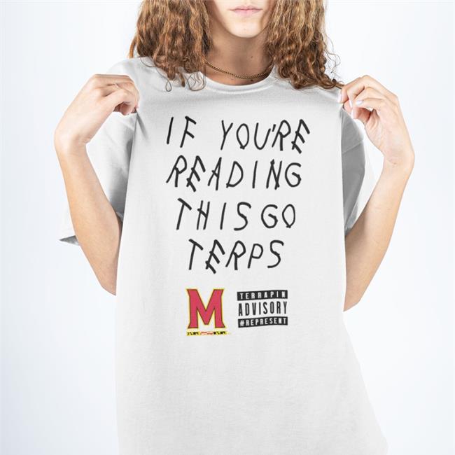 Maryland Terrapins If You're Reading This Go Terps Shirt