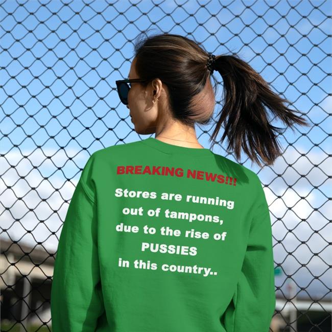 Shirtsthtgohard Breaking News Stores Are Running Out Of Tampons Due To The Rise Of Pussies In This Country T-Shirt