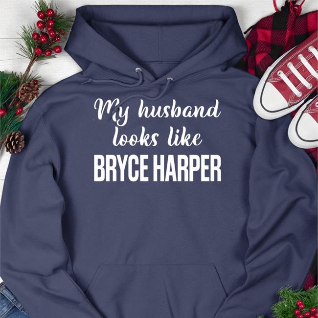 My Husband Looks Like Bryce Harper Tee Shirts MLBONFOX My Husband Looks Like Bryce Harper Tee Shirts