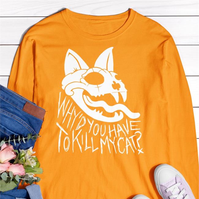 Black Why'd You Have To Kill My Cat Shirt Ash Kabosu Why'd You Have To Kill My Cat Sweatshirt