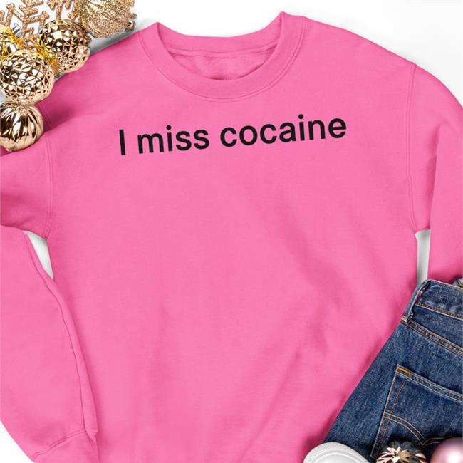 Shirts That Go Hard I Miss Cocaine Hoodie Shirtsthtgohard