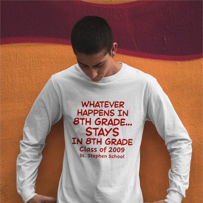 Whatever Happens In 8Th Grade Stays In 8Th Grade Class Of 2009 St Stephen School New Shirt