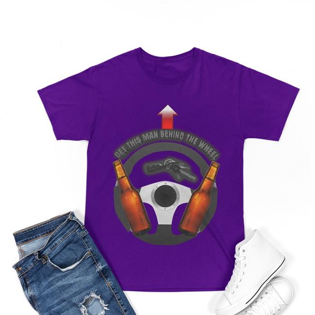 Behind The Wheel Shirt Get This Man Behind The Wheel Shirt Unprofessional Apparel Merch