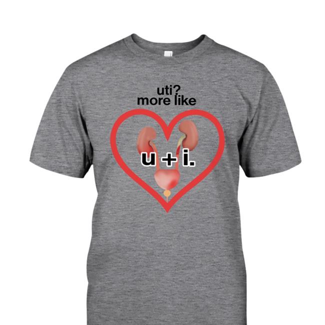 Shirts That Go Hard Merch Shirtsthatgohard Uti More Like U+I Shirt Uti More Like U Plus I Shirt