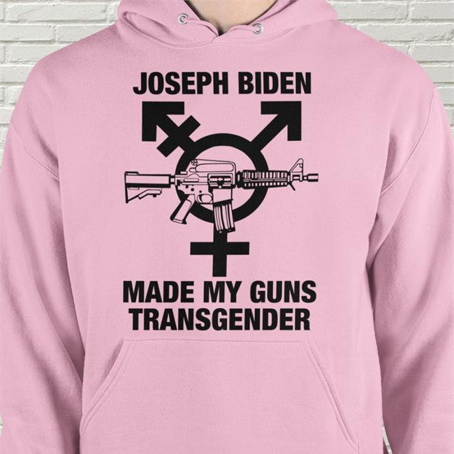 Goodshirts Joseph Biden Made My Guns Transgender Shirt