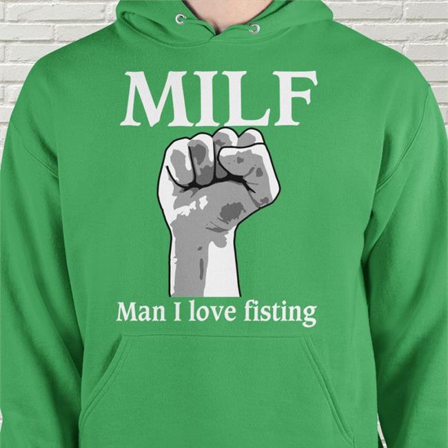 Milf Man I Love Fisting Shirts