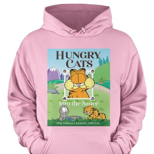 Garfield Hungry Cat Into The Sauce One Whole Lasagna One Cat Sweatshirt