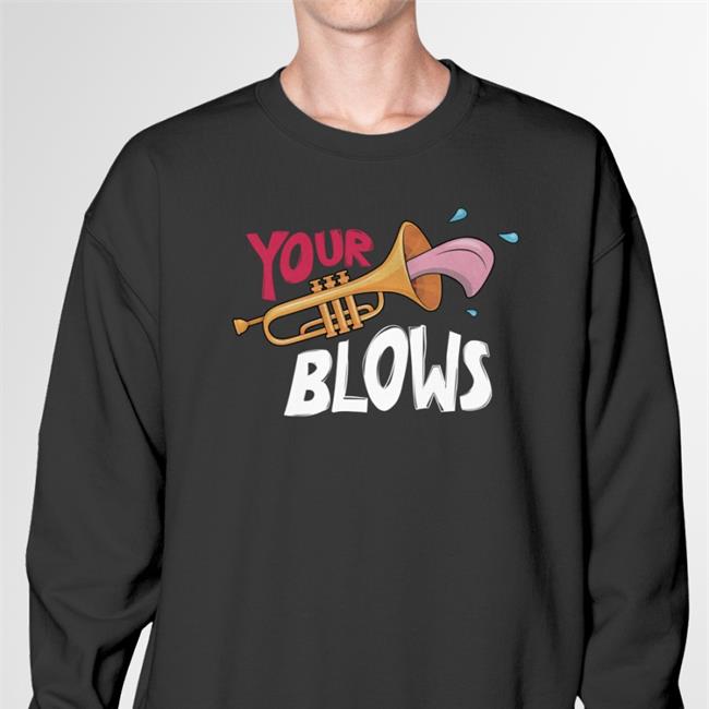 Your Trumpet Blows Shirts