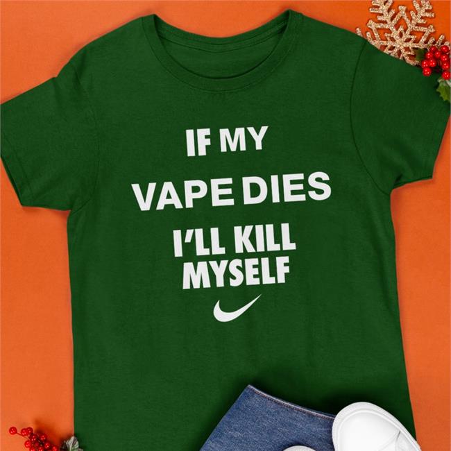 Hanfjob If My Vape Dies I'll Kill Myself Tee Cladee