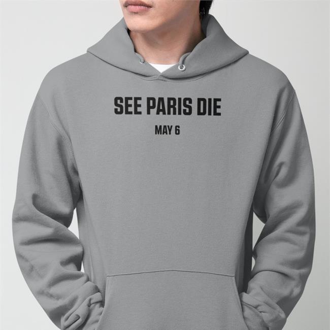 See Paris Die May 6 T Shirts