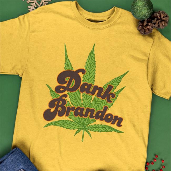 Meidastouch Dank Brandon T Shirt Cannabis Meidastouch Store Cannabis Dank Brandon Shirt