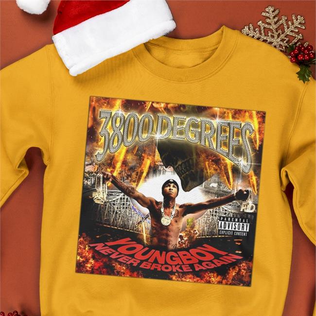 Youngboy Never Broke Again 3800 Degrees Hoodie Rap Alert 3800 Degrees Youngboy Never Broke Again Shirts