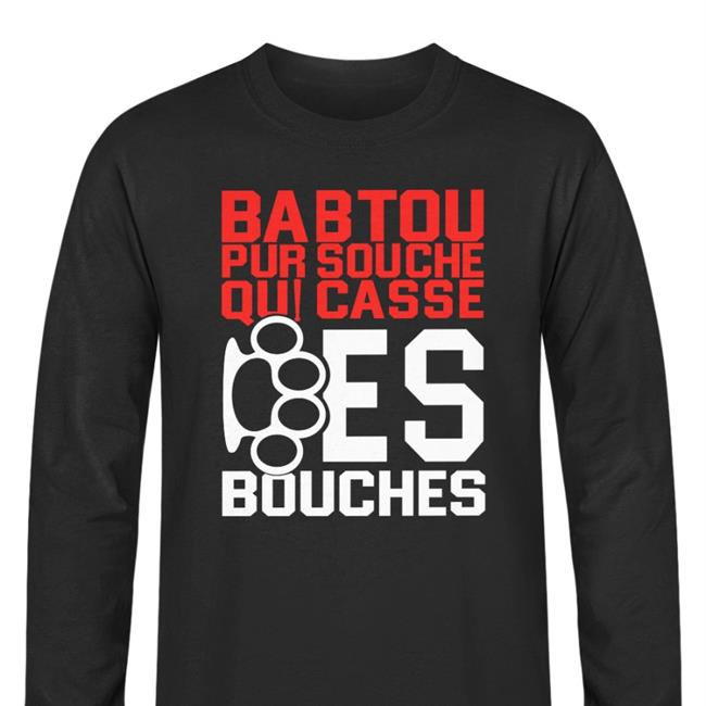 Babtou Pur Souche Qui Casse Des Bouches Shirt Jackybooooy Cabochard Store