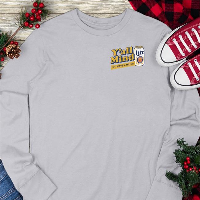 You' All Mind If I Have A Miller Funny T Shirt