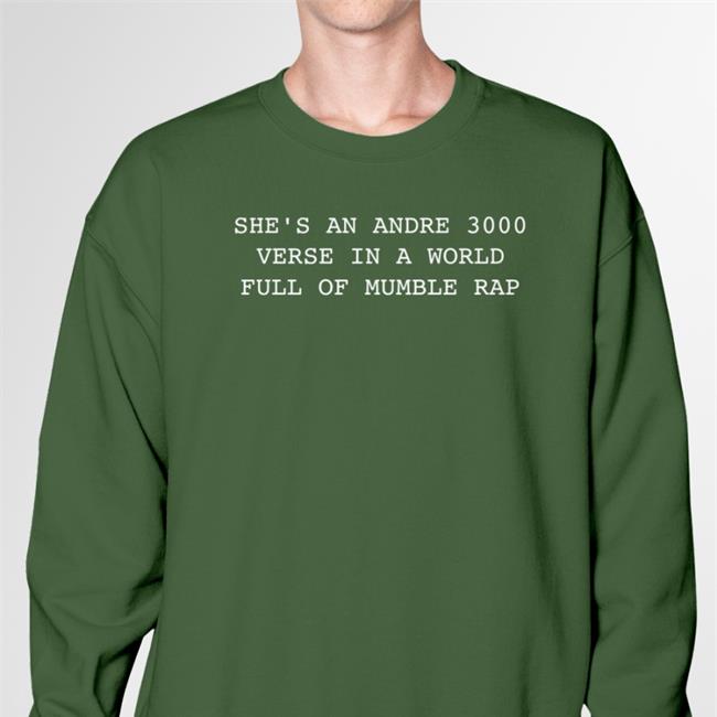 She’S An Andre 3000 Verse In A World Full Of Mumble Rap Shirt