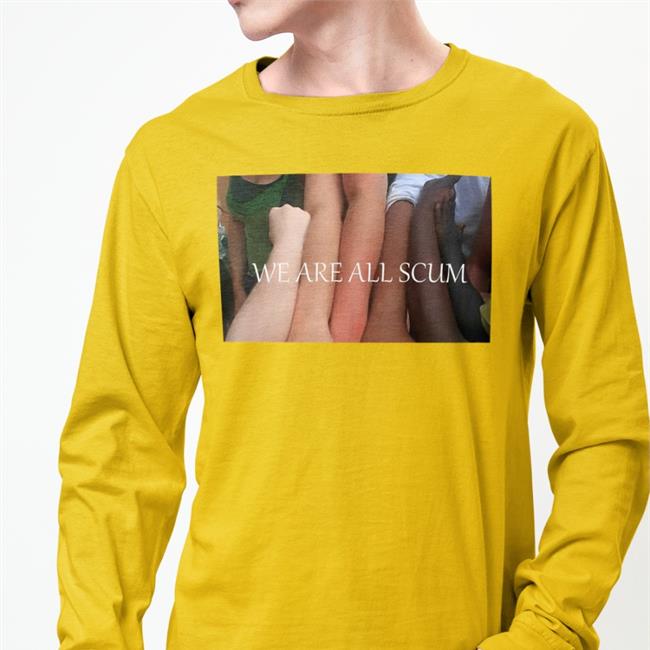 Shirtsthtgohard We Are All Scum T Shirt