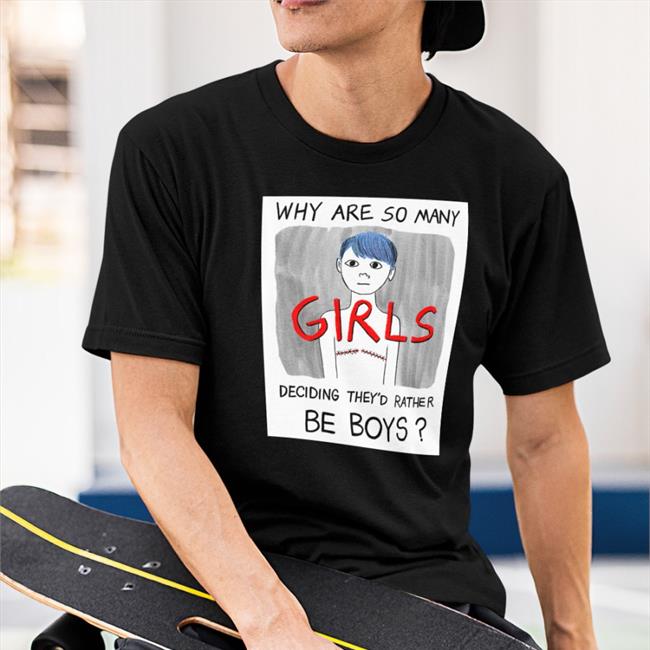 Reality Girl Why Are So Many Girls Deciding They'd Rather Be Boys Shirt White