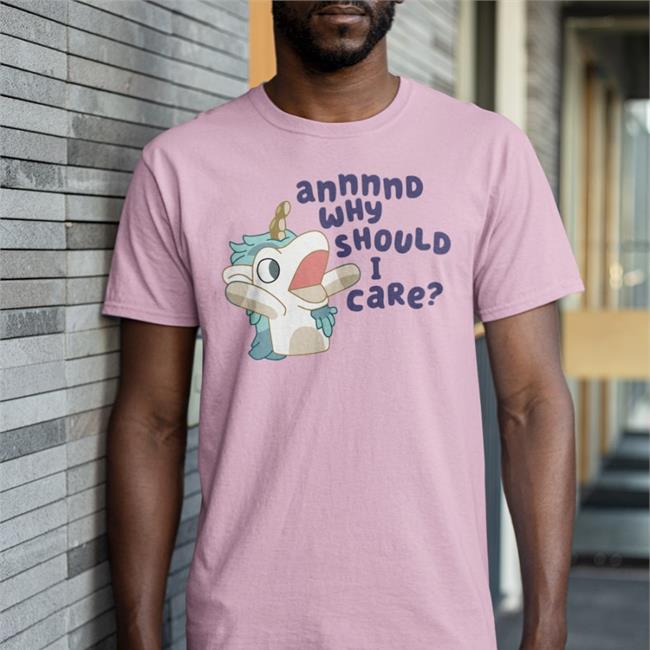 Annnnd Why Should I Care Funny T Shirt