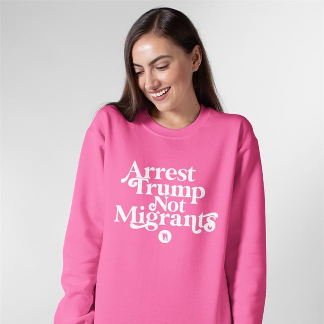 Arrest Trump Not Migrants Shirt