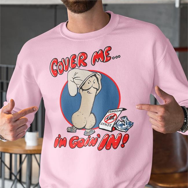 Cover Me I'm Goin' In Tee Shirts
