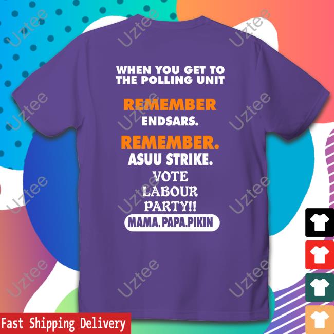 When You Get To The Polling Unit Remember Endsars Remember Asuu Strike New Shirt