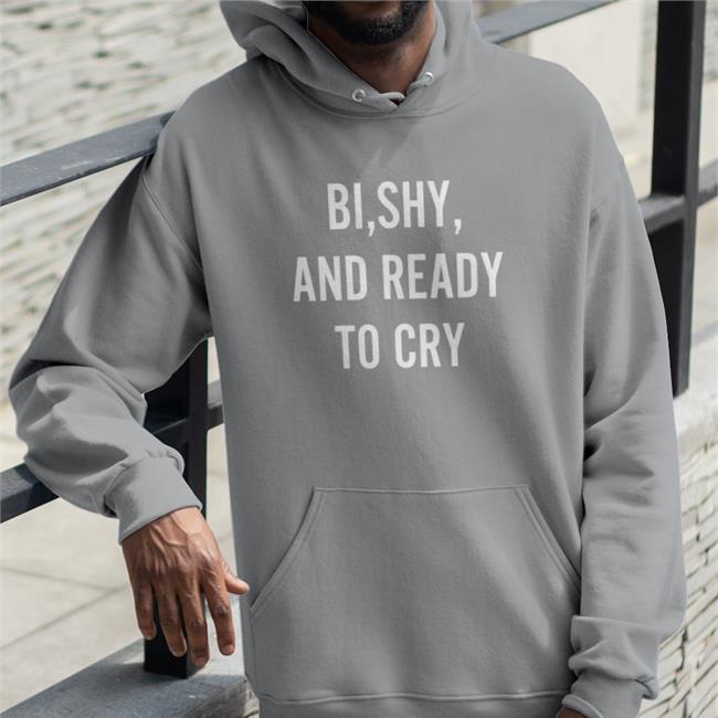 Bi Shy And Ready To Cry Shirt Sean M. Thompson Bi Shy And Ready To Cry Funny T Shirt