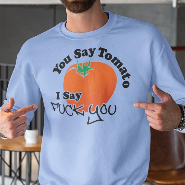 You Say Tomato I Say Fuck You Tee Shirt Weird Thrift Store Shirts