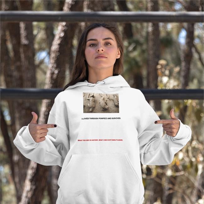 I Lived Through Pompeii And Survived Shirt