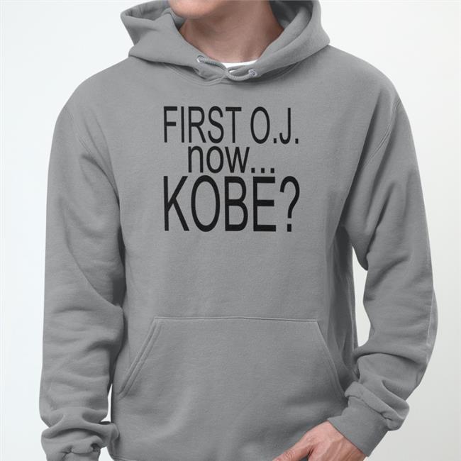 First Oj Now Kobe That's It No More White Girls Hoodie Sweatshirt Tommymcbuckets