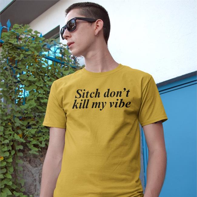 Sitch Don't Kill My Vibe Hoodie Translatedtees