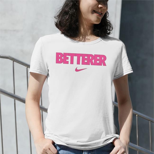 Betterer Tee Shirts