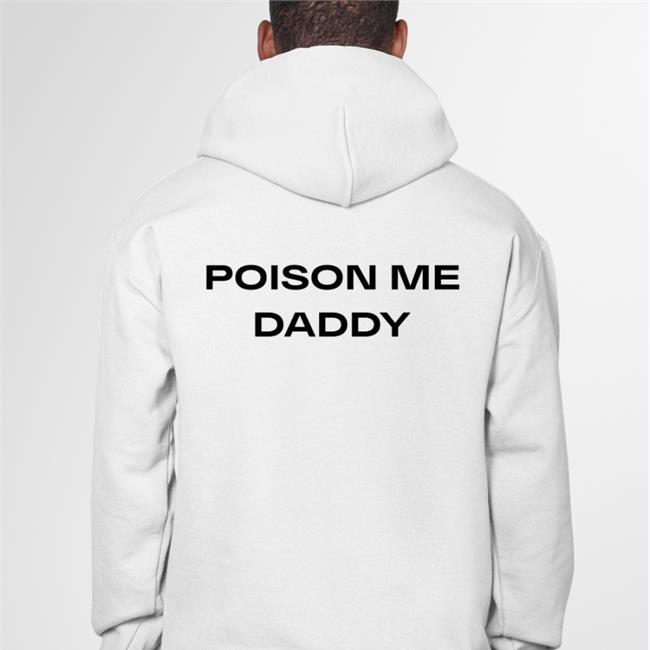 Poison Me Daddy T Shirt Funny Poison Me Daddy Shirt