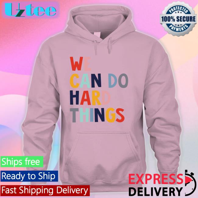 We Can Do Hard Things Tee Maggie