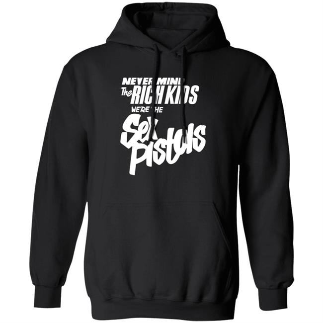 Never Mind The Rich Kids We're The Sex Pistols Shirt Johnny Rotten Never Mind The Rich Kids We're The Sex Pistols Shirt Johnny Rotten